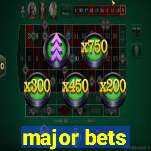 major bets